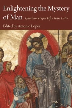 Enlightening the Mystery of Man: Gaudium Et Spes Fifty Years Later - Lopez, Antonio