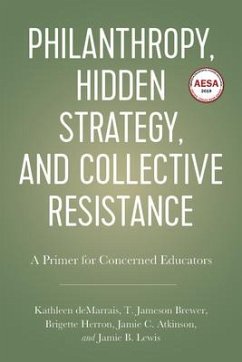 Philanthropy, Hidden Strategy, and Collective Resistance - deMarrais, Kathleen; Brewer, T. Jameson; Atkinson, Jamie C.