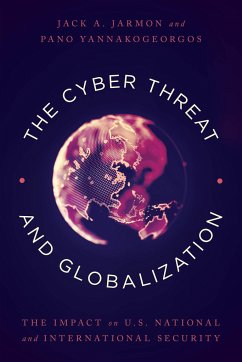 The Cyber Threat and Globalization - Jarmon, Jack A; Yannakogeorgos, Pano