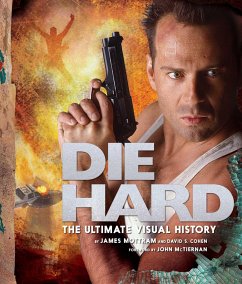 Die Hard: The Ultimate Visual History - Mottram, James; Cohen, David S
