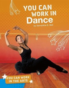 You Can Work in Dance - Bell, Samantha S.