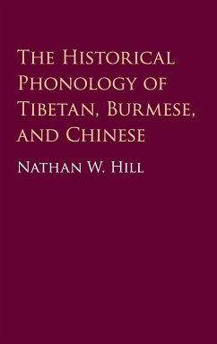 The Historical Phonology of Tibetan, Burmese, and Chinese - Hill, Nathan W. (School of Oriental and African Studies, University