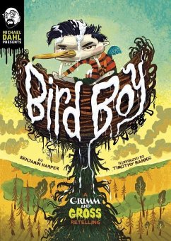 Bird Boy: A Grimm and Gross Retelling - Harper, Benjamin