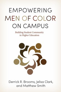 Empowering Men of Color on Campus: Building Student Community in Higher Education - Brooms, Derrick R.; Clark, Jelisa; Smith, Matthew