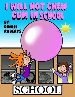 I Will Not Chew Gum in School - Roberts, Daniel