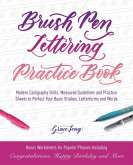Brush Pen Lettering Practice Book: Modern Calligraphy Drills, Measured Guidelines and Practice Sheets to Perfect Your Basic Strokes, Letterforms and W