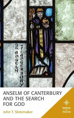 Anselm of Canterbury and the Search for God - Slotemaker, John T.