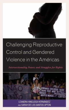 Challenging Reproductive Control and Gendered Violence in the Américas - Hernández, Leandra Hinojosa; De Los Santos Upton, Sarah