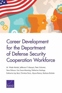 Career Development for the Department of Defense Security Cooperation Workforce - Markel, M Wade; Marquis, Jefferson P; Schirmer, Peter