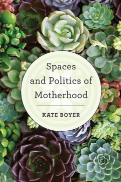 Spaces and Politics of Motherhood - Boyer, Kate