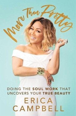 More Than Pretty: Doing the Soul Work That Uncovers Your True Beauty - Campbell, Erica