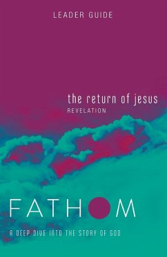 Fathom Bible Studies: The Return of Jesus Leader Guide (Revelation) - Baber, Charlie