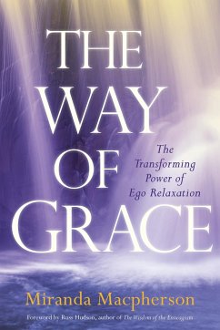 The Way of Grace: The Transforming Power of Ego Relaxation - Macpherson, Miranda