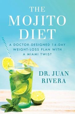 The Mojito Diet: A Doctor-Designed 14-Day Weight Loss Plan with a Miami Twist - Rivera, Juan