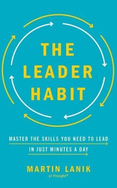 The Leader Habit: Master the Skills You Need to Lead--In Just Minutes a Day - Lanik, Martin