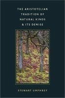 The Aristotelian Tradition of Natural Kinds and Its Demise - Umphrey, Stewart
