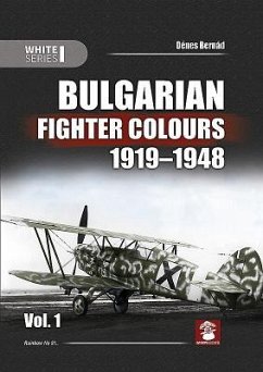 Bulgarian Fighter Colours 1919-1948: Volume 1 - Bernád, Dénes