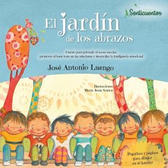 El jardín de los abrazos : cuento para prevenir el acoso escolar, promover el buen en las relaciones y desarrollar la inteligencia emocional - Santos Heredero, María Jesús; Luengo Latorre, José Antonio