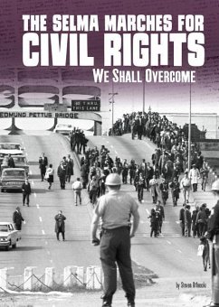 The Selma Marches for Civil Rights: We Shall Overcome - Otfinoski, Steven