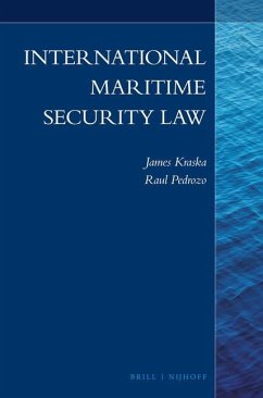 International Maritime Security Law - Kraska, James; Pedrozo, Raul