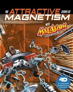 The Attractive Story of Magnetism with Max Axiom Super Scientist: 4D an Augmented Reading Science Experience - Gianopoulos, Andrea