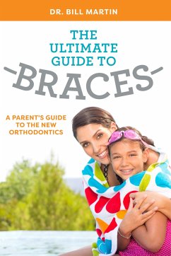The Ultimate Guide to Braces - Martin, Bill