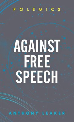 Against Free Speech - Leaker, Anthony