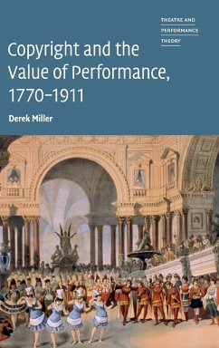 Copyright and the Value of Performance, 1770-1911 - Miller, Derek