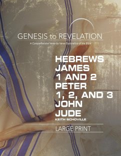 Genesis to Revelation: Hebrews, James, 1-2 Peter, 1,2,3 John, Jude Participant Book - Schoville, Keith