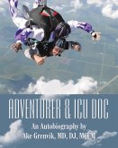 Adventurer & Icu Doc: An Autobiography by Ake Grenvik, Md, Dj, Mccm