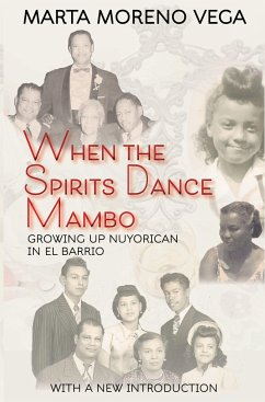 When the Spirits Dance Mambo: Growing Up Nuyorican in El Barrio - Morena Vega, Marta
