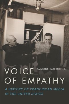 Voice of Empathy: A History of Franciscan Media in the United States - Haberski, Raymond