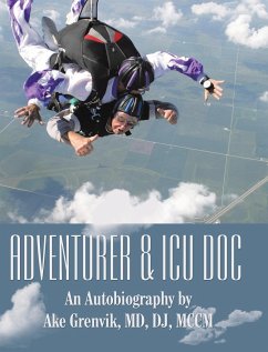 Adventurer & Icu Doc: An Autobiography by Ake Grenvik, Md, Dj, Mccm - Grenvik, Dj