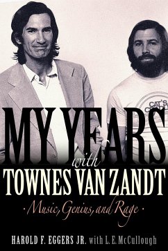 My Years with Townes Van Zandt: Music, Genius and Rage - Eggers, Harold F.