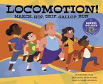 Locomotion!: March, Hop, Skip, Gallop, Run