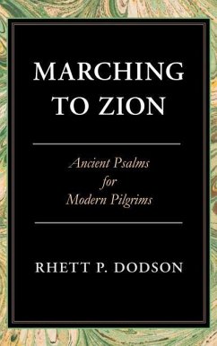 Marching to Zion: Ancient Psalms for Modern Pilgrims - Dodson, Rhett