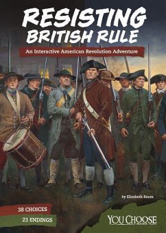 Resisting British Rule: An Interactive American Revolution Adventure - Raum, Elizabeth