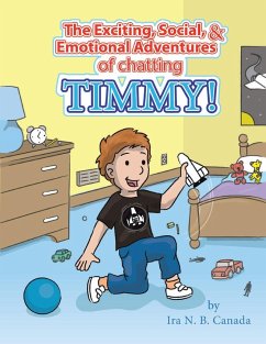 The Exciting, Social & Emotional Adventures of Chatting Timmy! - Canada, Ira N B