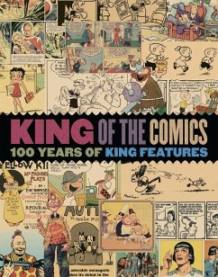 King of the Comics: One Hundred Years of King Features Syndicate - Mullaney, Dean; Canwell, Bruce; Walker, Brian