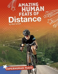 Amazing Human Feats of Distance - Scheff, Matt