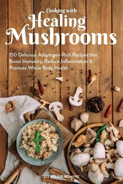 Cooking with Healing Mushrooms - Romine, Stepfanie