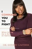 I Command You to Fight: When Giving Up Is Not an Option