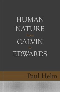 Human Nature from Calvin to Edwards - Helm, Paul