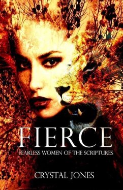 Fierce: Fearless Women of the Scriptures - Jones, Crystal