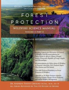 Global Environmental Awareness on Climate Change: Forest Protection - Wildfire Science Manual: Volume 2: Part 2 - Gboloo, Andreas Tertey