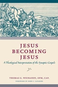 Jesus Becoming Jesus: A Theological Interpretation of the Synoptic Gospels - Weinandy, Thomas G.