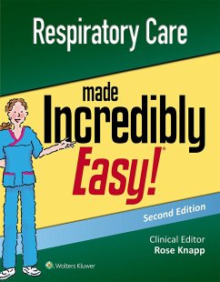 Respiratory Care Made Incredibly Easy - Knapp, Rose, DNP, RN, APRN-BC