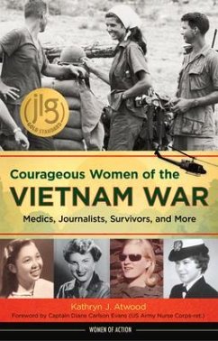 Courageous Women of the Vietnam War: Medics, Journalists, Survivors, and More Volume 21 - Atwood, Kathryn J.