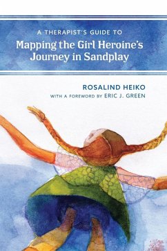 Therapist's Guide to Mapping the Girl Heroine's Journey in Sandplay - Heiko, Rosalind