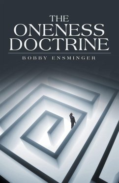 The Oneness Doctrine - Ensminger, Bobby